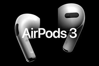 AirPods 3 release date, Price, and everything you need to know