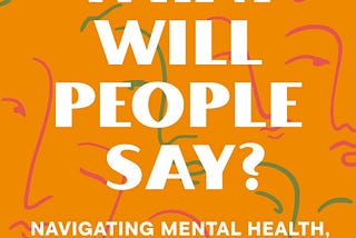 But What Will People Say?: Navigating Mental Health, Identity, Love, and Family Between Cultures PDF