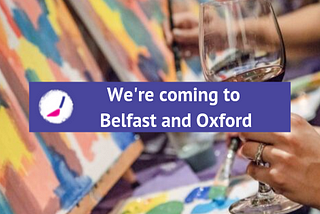 WE’RE COMING TO BELFAST AND OXFORD!