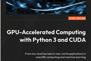 Book Review: GPU-Accelerated Computing with Python 3 and CUDA