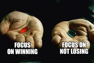 Focus on winning or not losing?