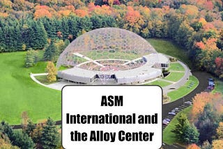 ASM International and the Alloy Center.