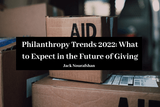 Philanthropy Trends 2022: What to Expect in the Future of Giving