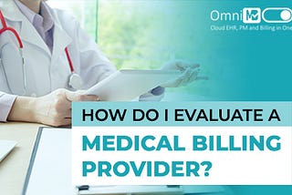 How Do I Evaluate A Medical Billing Provider? — OmniMD