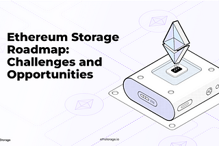 Ethereum Storage Roadmap: Challenges and Opportunities