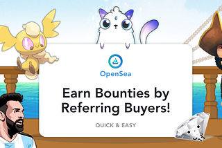 Earning Bounties: An Introduction to OpenSea’s Affiliate Program