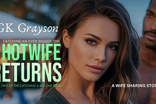 A Hotwife Returns (Part 8)