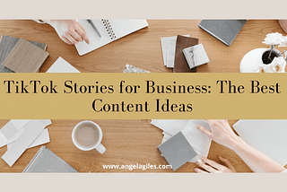 TikTok Stories for Business: The Best Content Ideas — Angela Giles