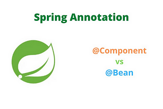 What is difference between @Component and @Bean annotation in Spring?