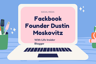 Who is Dustin Moskovitz — Life Insider Blogger