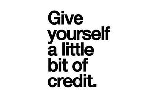 Give yourself some credit…