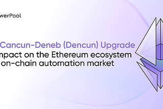 A atualização Cancun-Deneb (Dencun): seu impacto no ecossistema Ethereum e no mercado de automação…