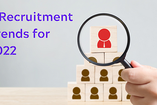 8 Recruitment Trends for 2022