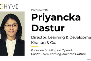 Building an Open & Continuous Learning Oriented Culture: Interview with Priyancka Dastur