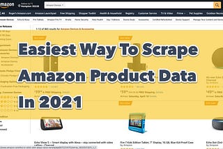 The Easiest Way To Scrape Amazon Product Data in 2022
