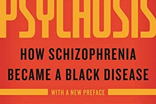 The Protest Psychosis: How Schizophrenia Became a Black Disease Full Download PDF