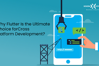 Why Flutter is the best choice for cross-platform development?