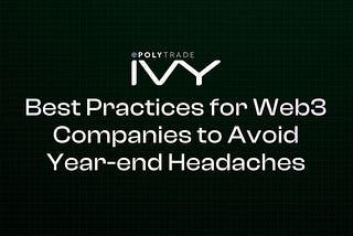 Best Practices for Web3 Companies to Avoid Year-end Accounting Headaches
