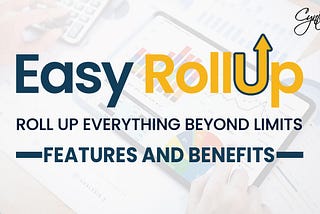 Easy Rollup — Features and Benefits