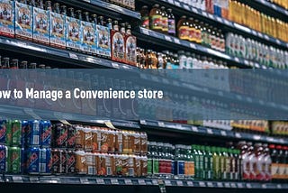 How to Manage a Convenience store
