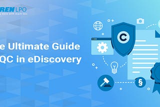 The Ultimate Guide to Quality Control in eDiscovery Services