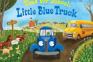 PDF Time for School, Little Blue Truck: A Back to School Book for Kids By Alice Schertle