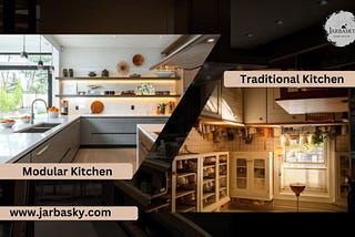 Modular Kitchen vs. Traditional Kitchen: Which is Best for You?