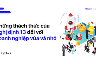 Những thách thức của Nghị định 13 đối với doanh nghiệp vừa và nhỏ