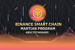 Introducing Binance Smart Chain Martian Program