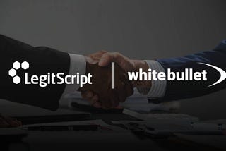 Strengthening E-Commerce Security: LegitScript’s Partnership with White Bullet