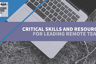 Critical Skills and Resources for Leading Remote Teams with Marcie Stern
