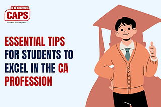 Essential Tips for Students to Excel in the CA Profession