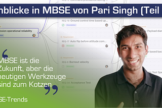 MBSE ist die Zukunft, aber die heutigen Werkzeuge sind zum Kotzen: Einblicke in MBSE von Pari Singh (Teil 2)