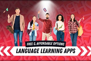 Affordable Language Learning Apps: Speak New Languages for Less