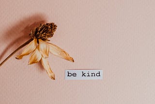 Be Kind to Me — A Personal Story