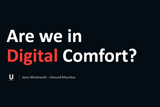 Are we in digital comfort?