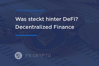 #7 [GER] Was ist DeFi? Decentralized Finance — Alles zum Blockchain Investitionstrend