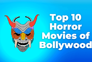 TOP 10 Horror Movies Of Bollywood, That You Must Watch