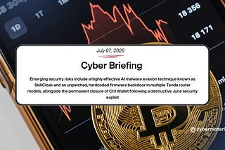 Cyber Briefing: 2026.07.07