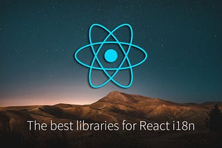 The Best Libraries for React i18n