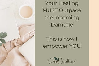 Your Healing MUST Outpace the Incoming and Ongoing Damage