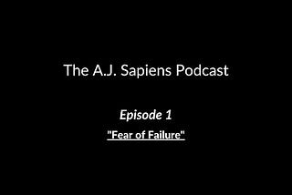 Fear of Failure: Insights (Podcast 1)