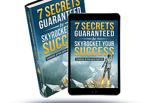 7 Secrets Guaranteed To Skyrocket Your Success — Jeremy Mcgilvrey