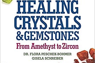 READ/DOWNLOAD*@ Healing Crystals and Gemstones: From Amethyst to Zircon FULL BOOK PDF & FULL…