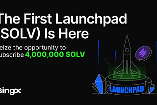 BingX Expands DeFi Access with Exclusive Launchpad for SOLV Token