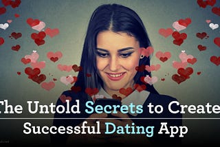 How to Create A Dating App — 7 Step Strategy For You