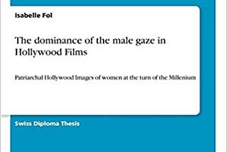Read !Book The dominance of the male gaze in Hollywood Films: Patriarchal Hollywood Images of women…