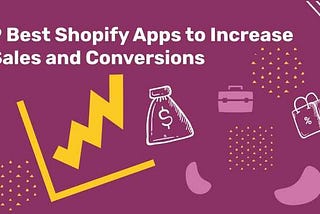 9 Best Shopify Apps to Increase Sales and Conversions