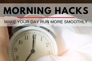 6 Morning Hacks to an Organized Morning Routine