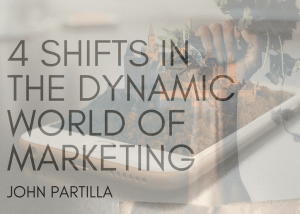 4 Shifts In The Dynamic World of Marketing